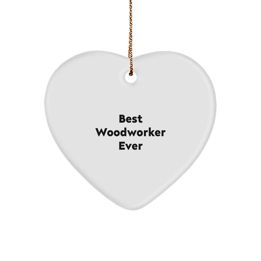 Funny Woodworker Gifts from Best Woodworker Ever - Heart Ornament for Men, Women, Friends, and Family - Christmas Unique Woodworking Tool - Victory Thru Vision