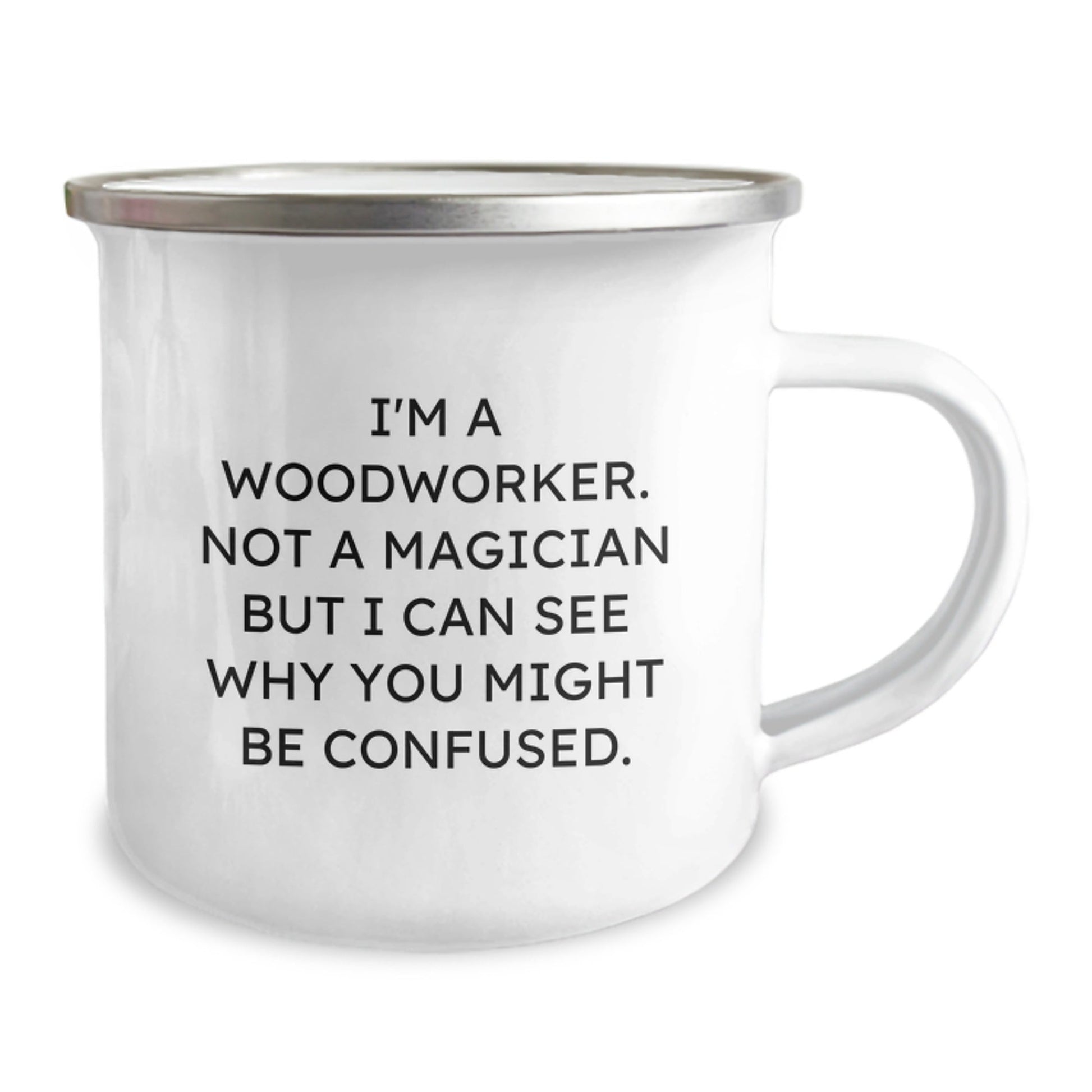Funny Woodworker Gifts from Family, Friends, or Coworkers - 'I'm A Woodworker. Not A Magician' Enamel Camping Mug, 12 oz, Stainless Steel, Perfect for Woodworkers, Birthday Unique Gifts - Victory Thru Vision