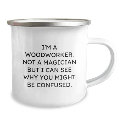 Funny Woodworker Gifts from Family, Friends, or Coworkers - 'I'm A Woodworker. Not A Magician' Enamel Camping Mug, 12 oz, Stainless Steel, Perfect for Woodworkers, Birthday Unique Gifts - Victory Thru Vision