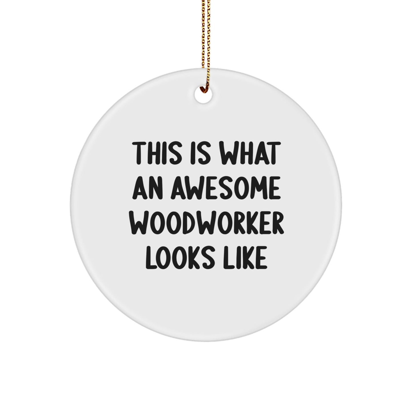 Funny Woodworker Gifts from Friends and Family, This Is What An Awesome Woodworker Looks Like, Circle Ornament for Christmas - Victory Thru Vision