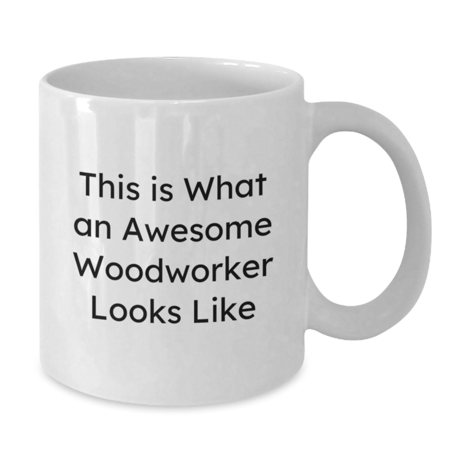 Funny Woodworker Gifts - White Coffee Mug for Birthday - 'This Is What An Awesome Woodworker Looks Like' Enthusiasts, Gifts from Men to Woodworker Friends - 11oz or 15oz Capacity - Victory Thru Vision