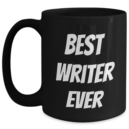 Funny Writer Gifts from Friends for Best Writer Ever Graduation Unique Gifts, Black Coffee Mug, 11oz or 15oz, Microwave and Dishwasher Safe - Victory Thru Vision