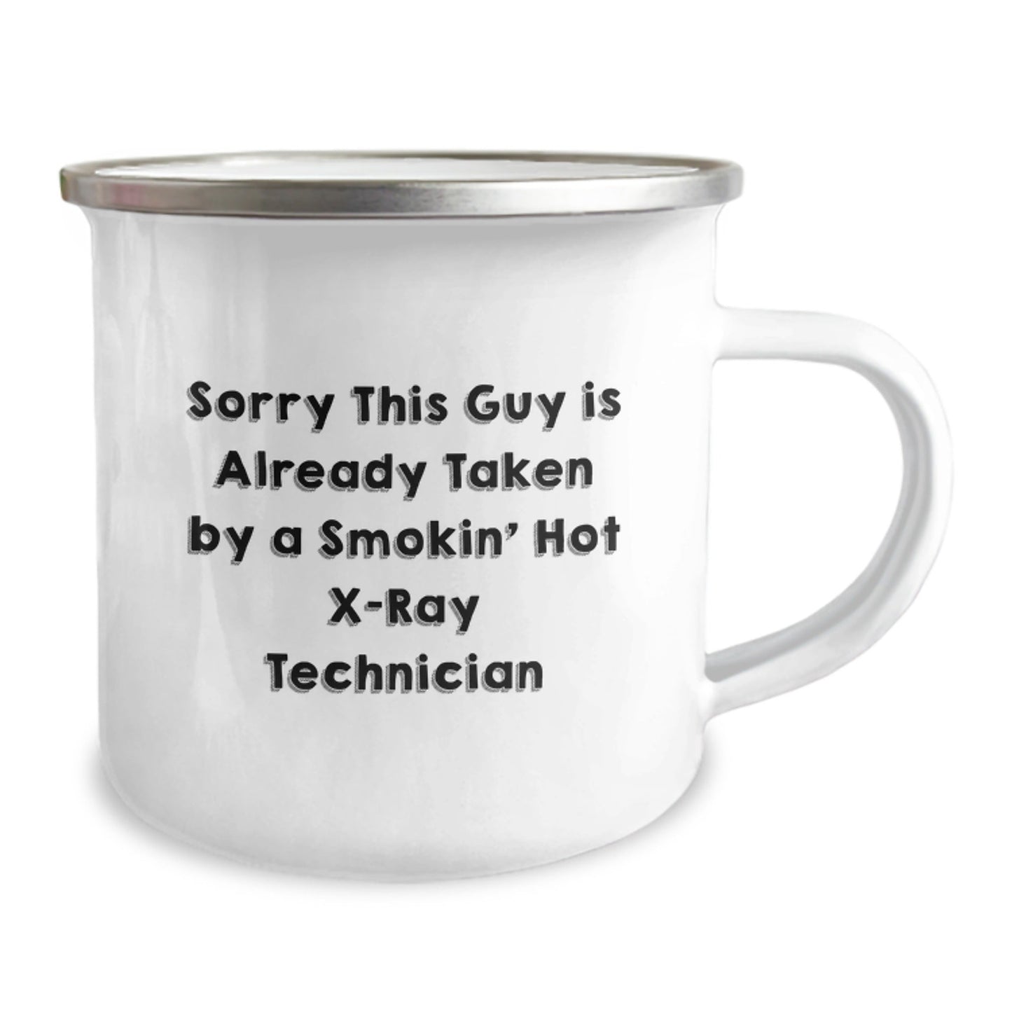 Funny X - Ray Technician Gifts from Friends for Graduation - Camping Mug - Sorry This Guy Is Already Taken By A Smokin' Hot X - ray Technician - Victory Thru Vision