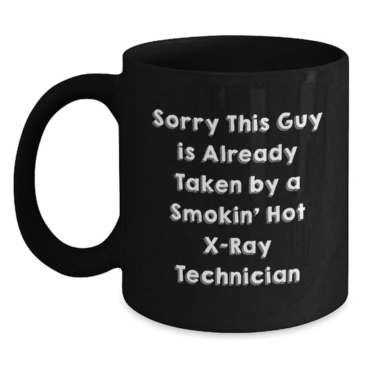 Funny X - Ray Technician Gifts from Men to Coworkers - Sorry This Guy Is Already Taken By A Smokin' Hot X - ray Technician Quote on Black Coffee Mug for Graduation Unique Gifts - Victory Thru Vision