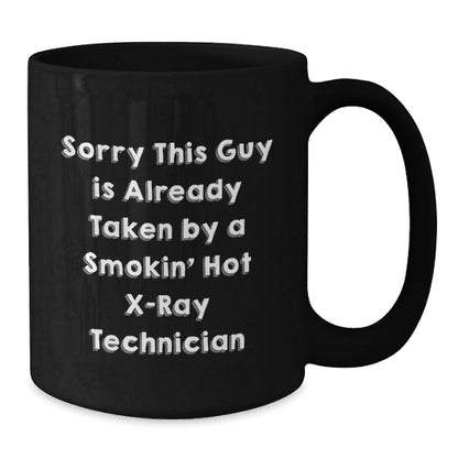Funny X - Ray Technician Gifts from Men to Coworkers - Sorry This Guy Is Already Taken By A Smokin' Hot X - ray Technician Quote on Black Coffee Mug for Graduation Unique Gifts - Victory Thru Vision