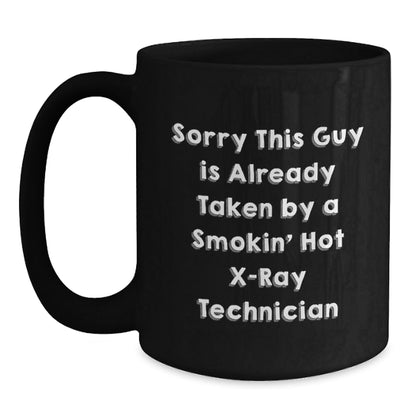Funny X - Ray Technician Gifts from Men to Coworkers - Sorry This Guy Is Already Taken By A Smokin' Hot X - ray Technician Quote on Black Coffee Mug for Graduation Unique Gifts - Victory Thru Vision