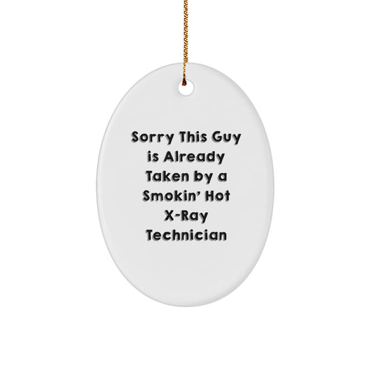 Funny X - Ray Technician Gifts, Oval Ornament for Men, Women, Friends, Coworkers, Family - Sorry This Guy Is Already Taken - Christmas Unique Presents - Victory Thru Vision