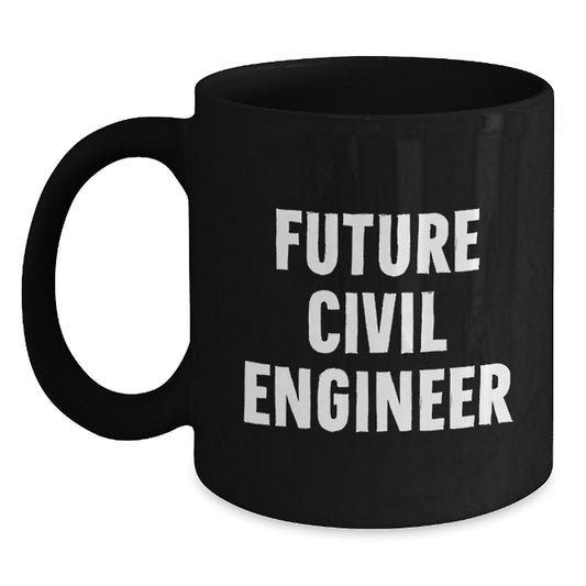 Future Civil Engineer Fun Inspirational Black Coffee Mug Gifts for Men from Family - Victory Thru Vision
