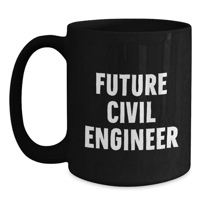 Future Civil Engineer Fun Inspirational Black Coffee Mug Gifts for Men from Family - Victory Thru Vision