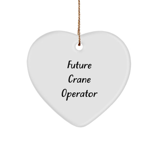 Future Crane Operator Funny Heart Ornament Gifts from Friends to Future Crane Operator, Unique Christmas Unique Gifts - Victory Thru Vision