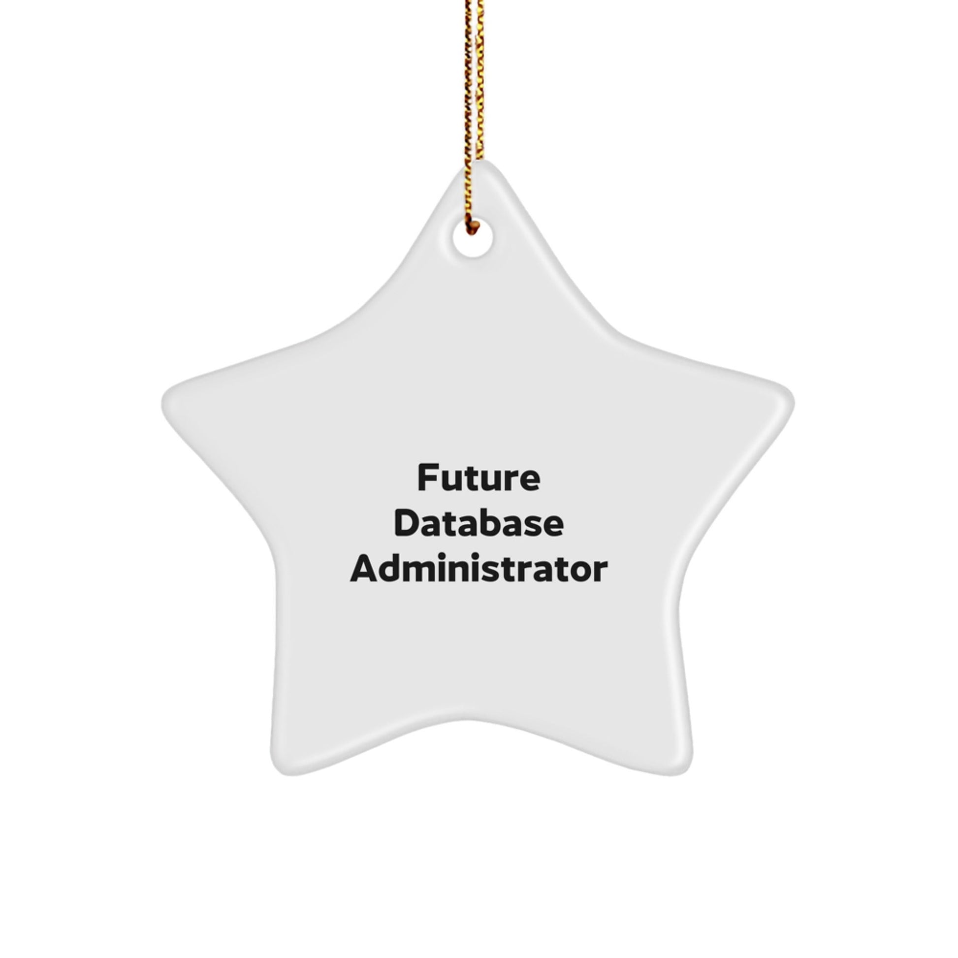 Future Database Administrators' Star Ornament Gift from Friends, 'May Your Code Run Like a Star', White Star Shaped, Gifts for Database Administrator - Victory Thru Vision