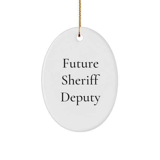 Future Sheriff Deputy Oval Ornament, Funny Quote, Gifts for Sheriff Deputy, Christmas Unique Gifts from Family - Victory Thru Vision