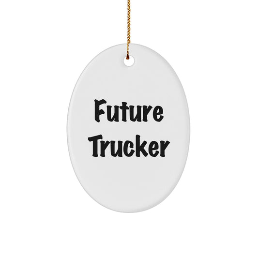 Future Trucker Oval Ornament, Funny Quote Gifts for Men, Christmas Trucker Gifts from Family, Oval Ornament for Trucker Enthusiasts - Victory Thru Vision