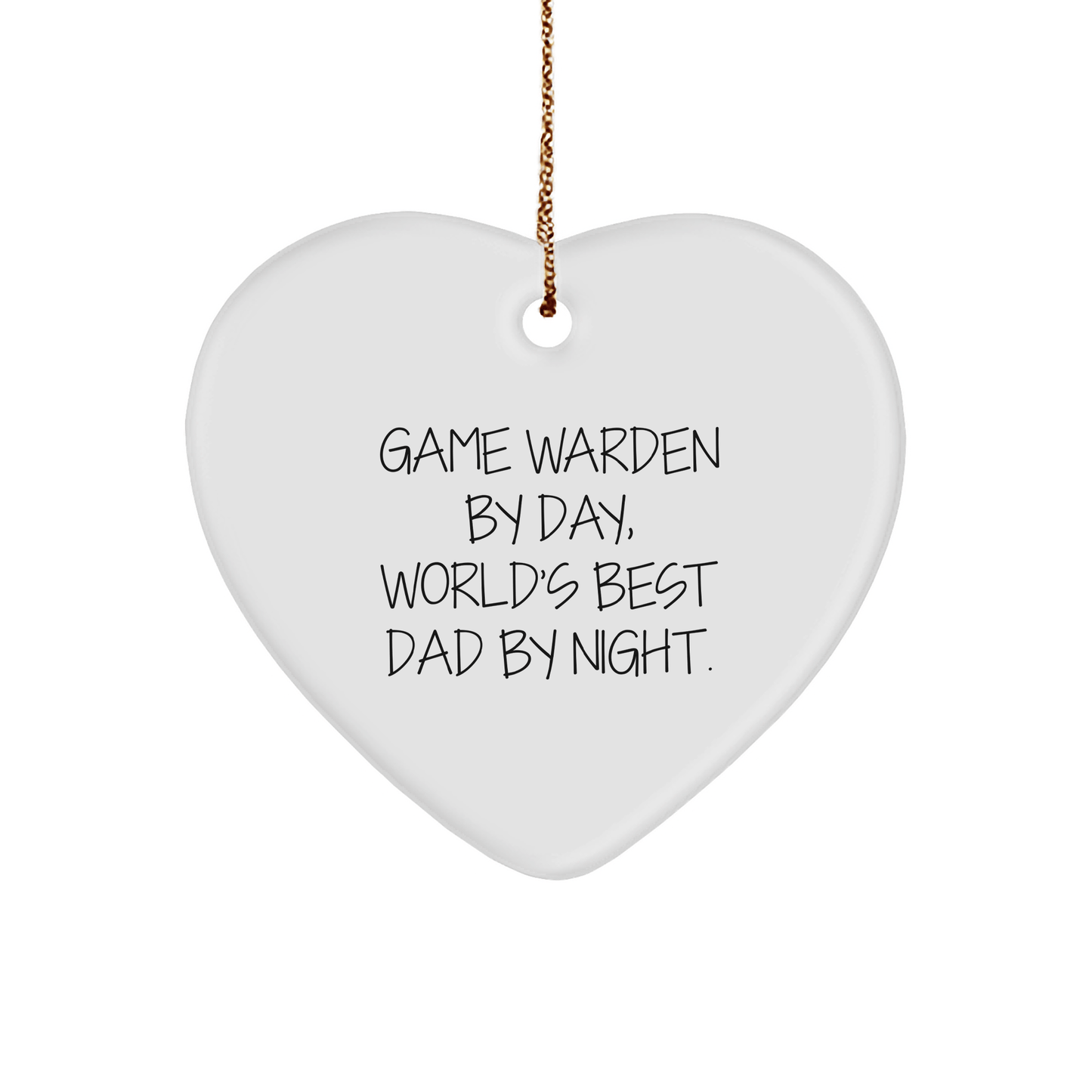 Game Warden Gifts from Men - Heart Ornament for Christmas - 'Game Warden By Day, World's Best Dad By Night.' - Victory Thru Vision