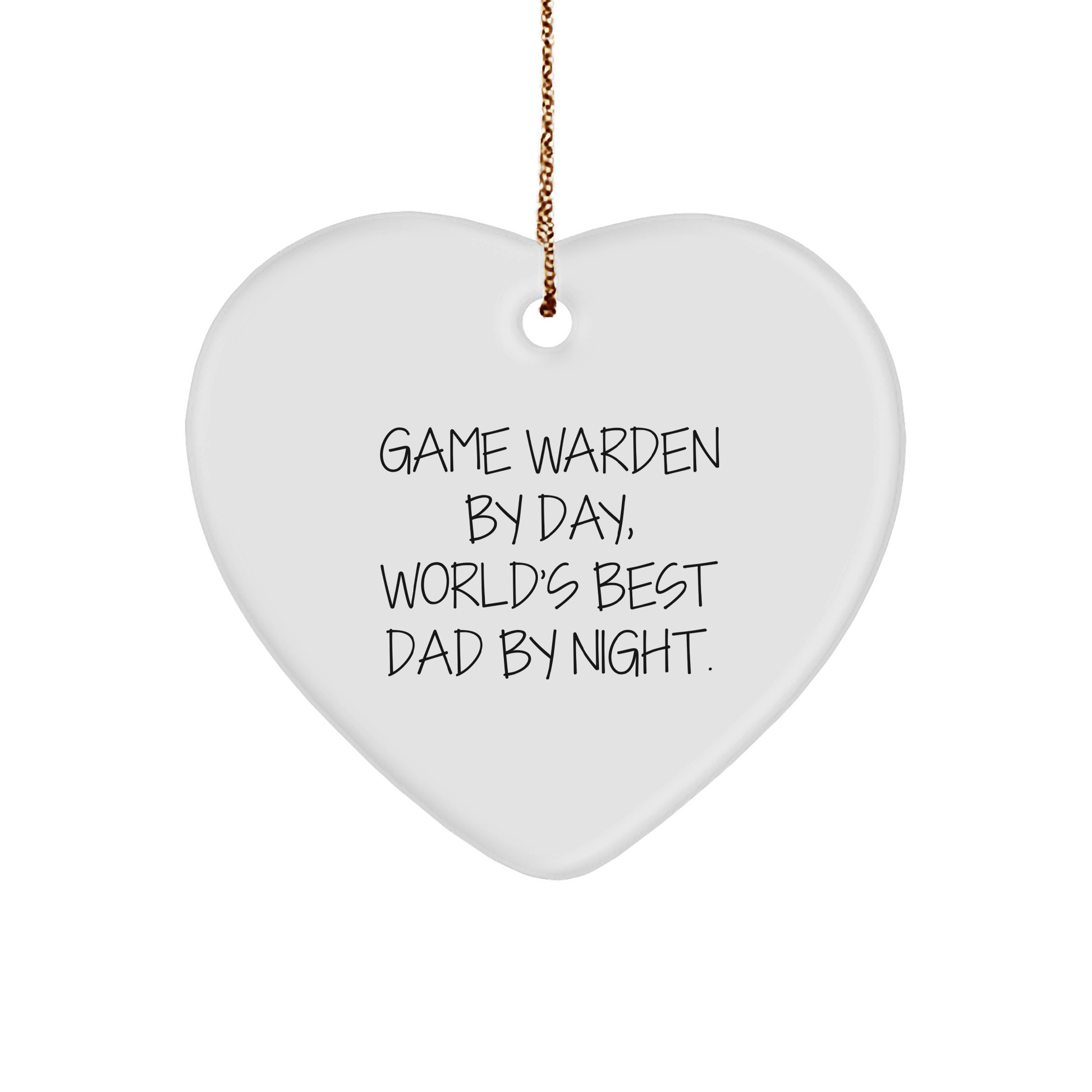 Game Warden Gifts from Men - Heart Ornament for Christmas - 'Game Warden By Day, World's Best Dad By Night.' - Victory Thru Vision