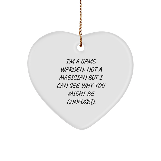 Game Warden Gifts, Funny Heart Ornament, 'I'm A Game Warden. Not A Magician... Gifts from Friends, Family, or Coworkers for Men, Women, or Game Wardens this Christmas - Victory Thru Vision
