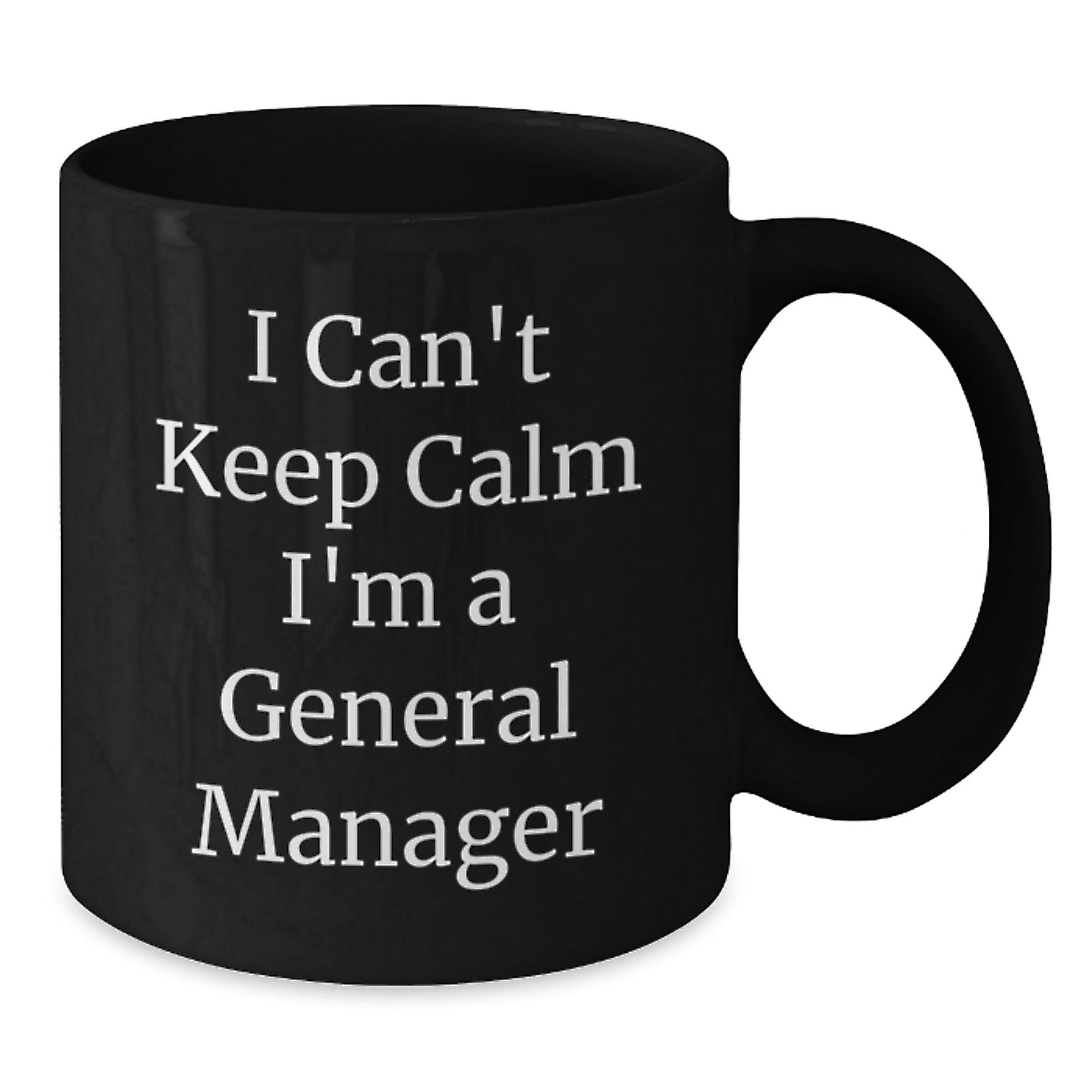 General Manager Funny Quote Coffee Mug Gifts for Men Women Coworkers Family, I Can't Keep Calm I'm A General Manager, Graduation Unique Gifts from Men, Women, Friends, Coworkers, Family - Victory Thru Vision