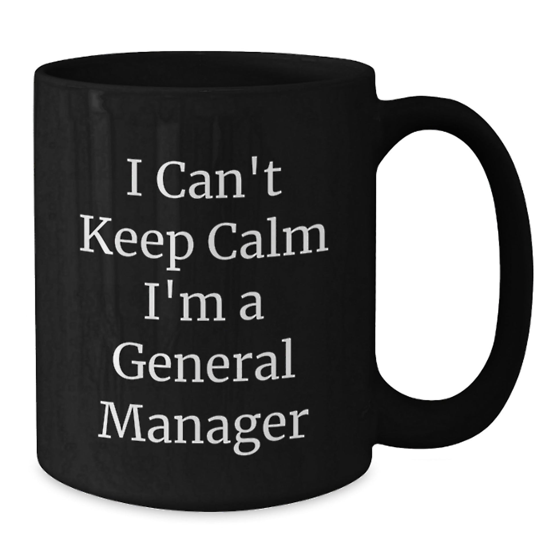 General Manager Funny Quote Coffee Mug Gifts for Men Women Coworkers Family, I Can't Keep Calm I'm A General Manager, Graduation Unique Gifts from Men, Women, Friends, Coworkers, Family - Victory Thru Vision