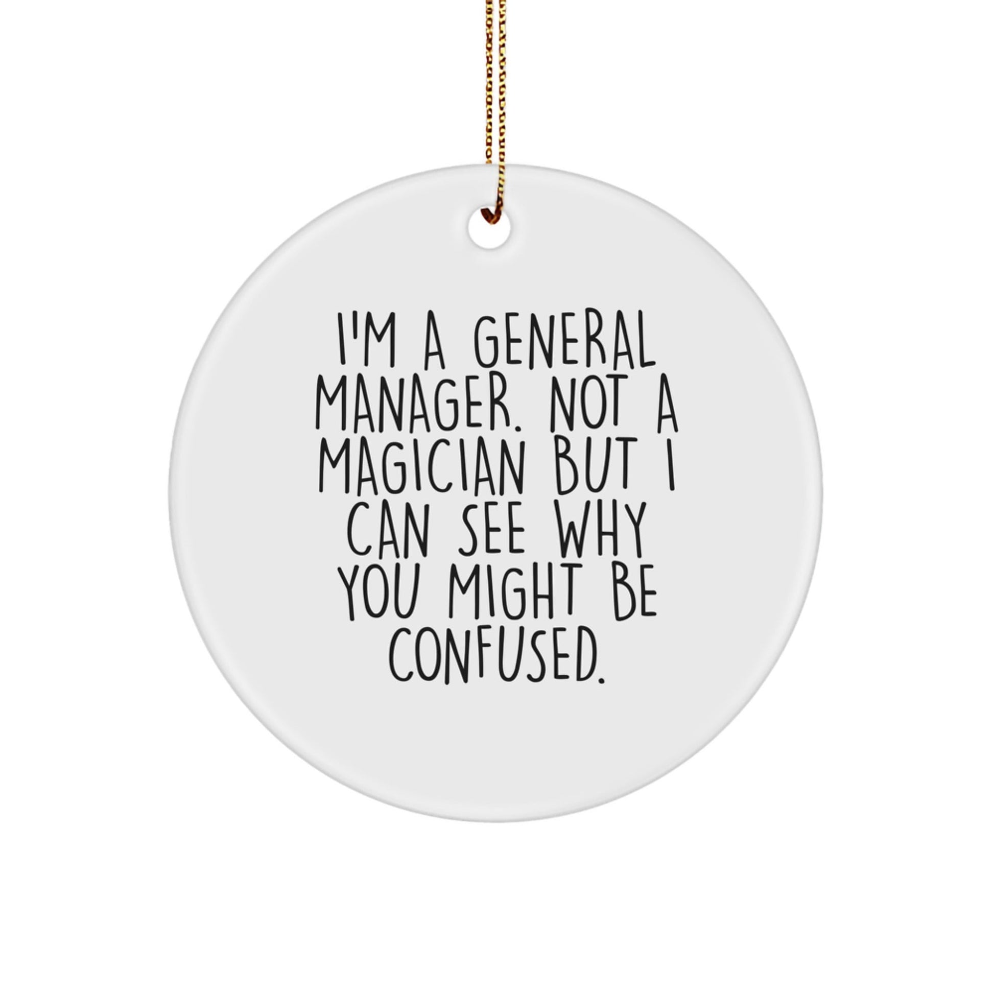 General Manager Gifts from Friends, Funny Circle Ornament for Christmas, 'I'm Not a Magician' Quote, Unique Gifts for Men - Victory Thru Vision