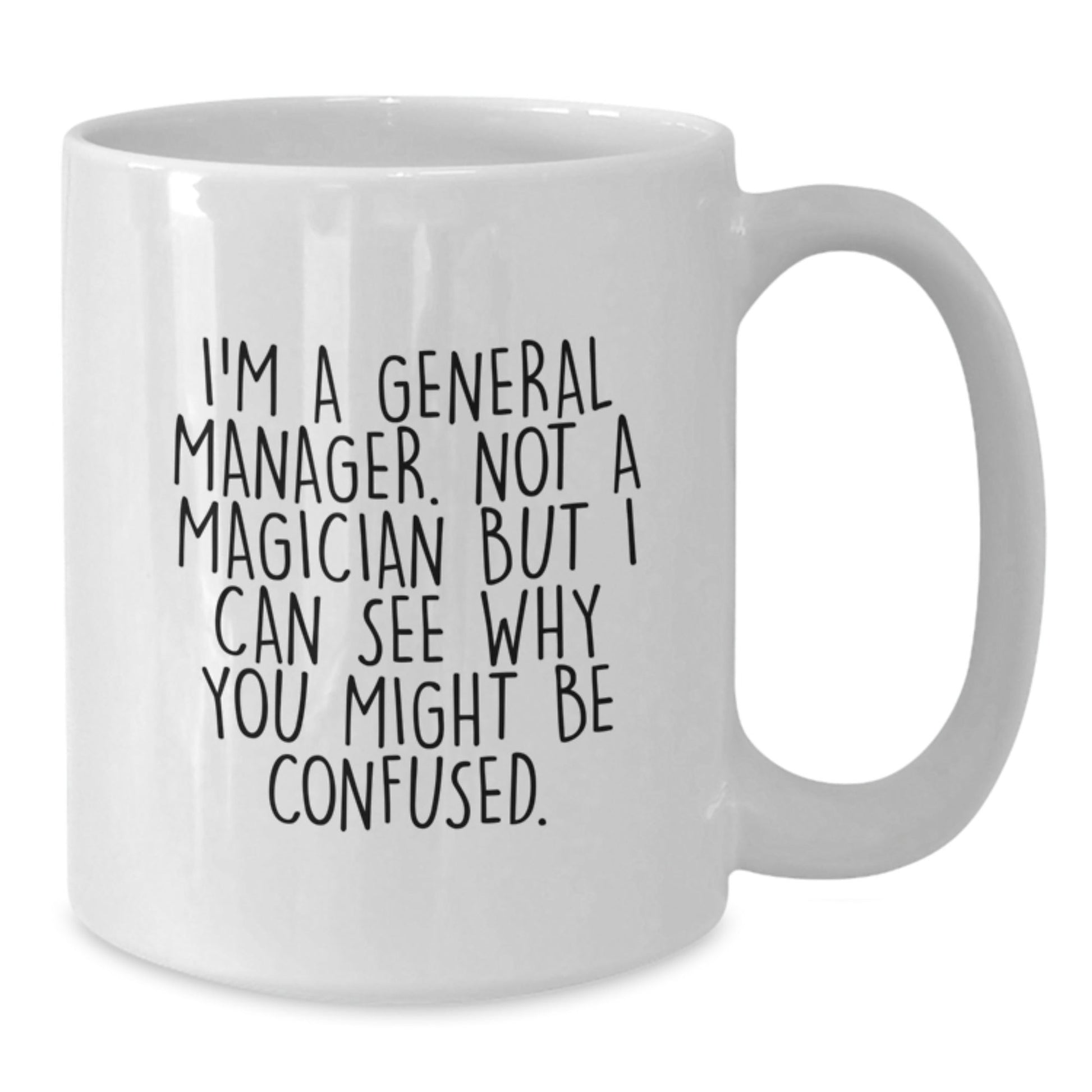General Manager Gifts from Friends - Funny White Coffee Mug for Graduation, Not a Magician Just a GM - Victory Thru Vision