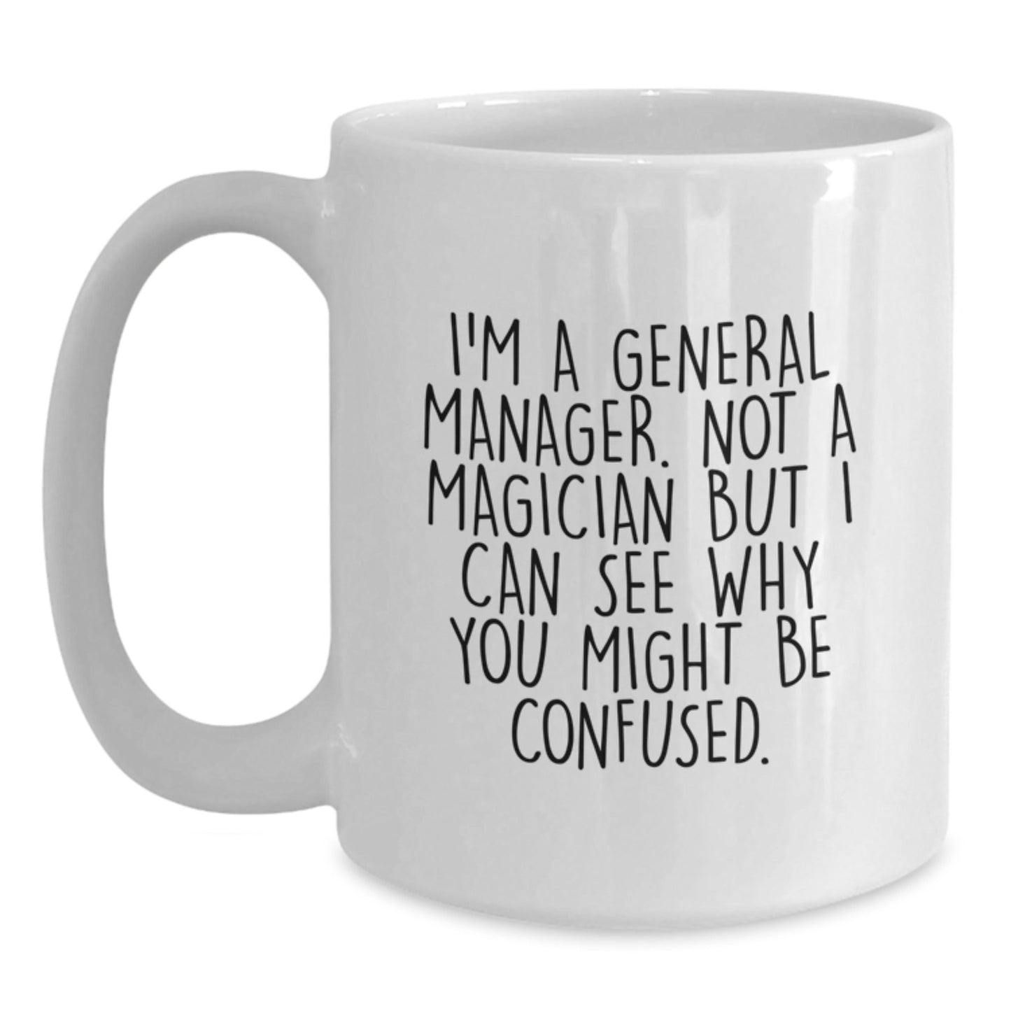 General Manager Gifts from Friends - Funny White Coffee Mug for Graduation, Not a Magician Just a GM - Victory Thru Vision