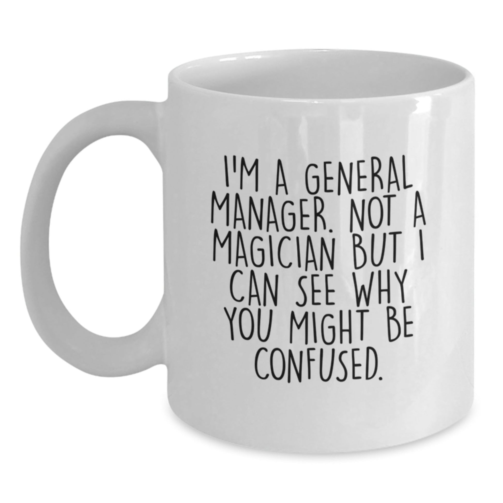 General Manager Gifts from Friends - Funny White Coffee Mug for Graduation, Not a Magician Just a GM - Victory Thru Vision