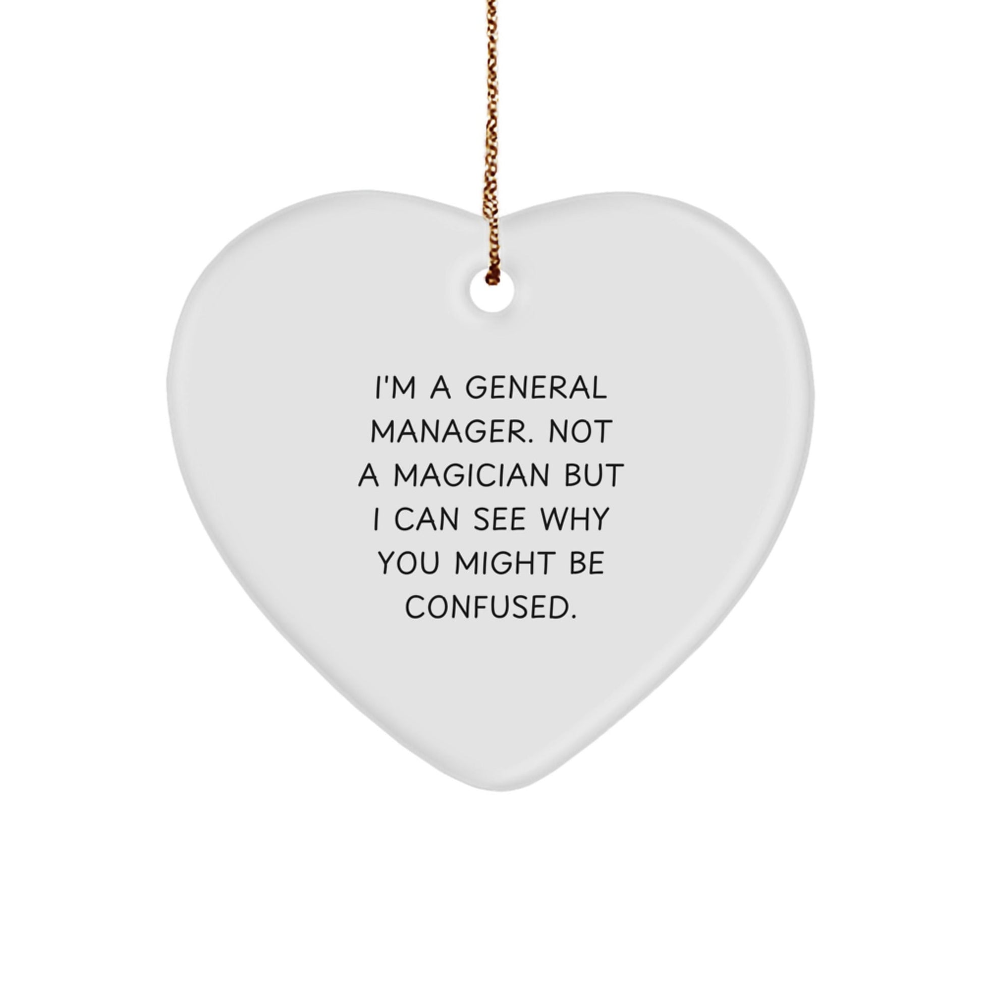 General Manager Gifts from Friends - Heart Ornament with Funny Quote - Christmas Unique Gifts - Victory Thru Vision
