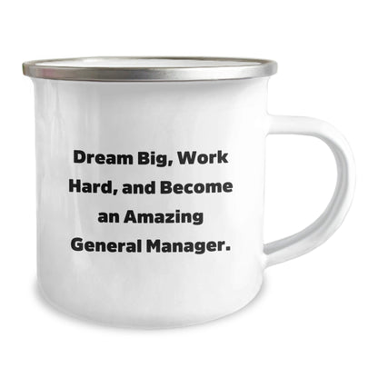 General Manager Gifts from Friends - Inspirational Camping Mug for Graduation - 'Dream Big, Work Hard, And Become An Amazing General Manager.' - Victory Thru Vision