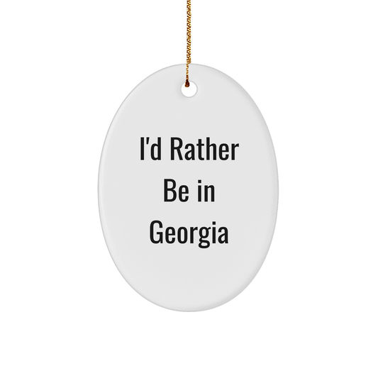Georgia Oval Ornament, 'I'd Rather Be In Georgia' Funny Quote, Christmas Unique Gifts from Friends for Family - Victory Thru Vision 