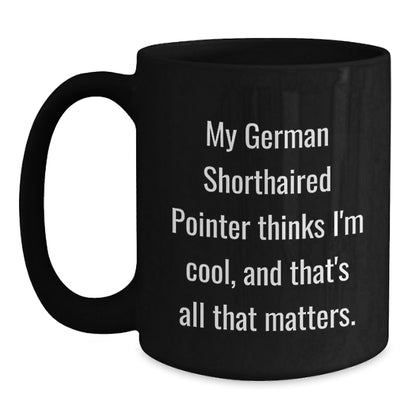 German Shorthaired Pointer Dog Funny Coffee Mug Gifts from Friends to Family - Birthday Unique Gifts - Victory Thru Vision