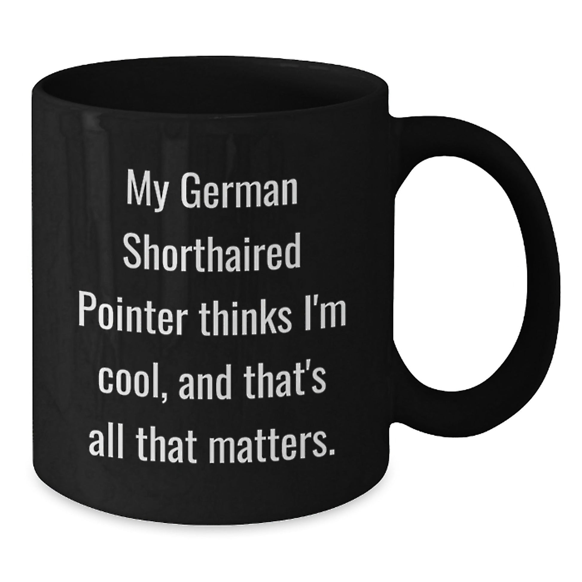 German Shorthaired Pointer Dog Funny Coffee Mug Gifts from Friends to Family - Birthday Unique Gifts - Victory Thru Vision