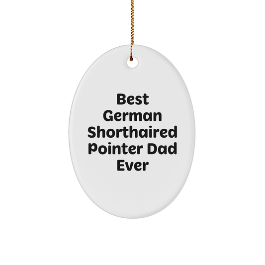 German Shorthaired Pointer Dog Gifts, Funny Quote, Oval Ornament, Christmas Unique Gifts from Family to German Shorthaired Pointer Dog Lovers - Victory Thru Vision 