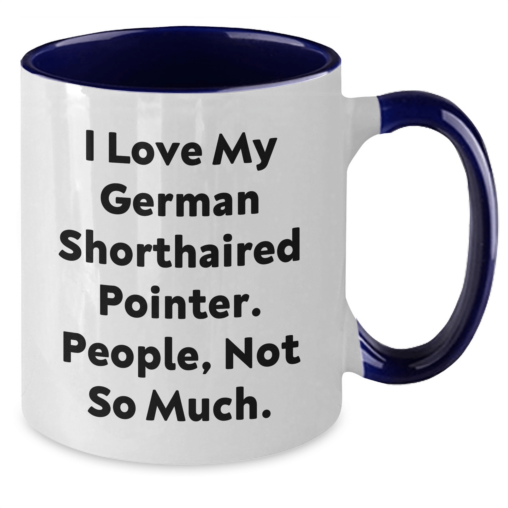 German Shorthaired Pointer Dog Lover's Funny Quote Coffee Mug, Gifts from Men to German Shorthaired Pointer Dog Owners for Father's Day, Two Tone Coffee Mug - Victory Thru Vision 