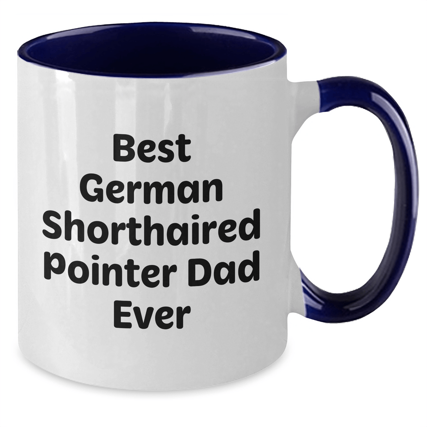 German Shorthaired Pointer Dog Lovers Funny Two Tone Coffee Mugs Gifts from Men for Best Dad Ever, Father's Day Unique Gifts - Victory Thru Vision 