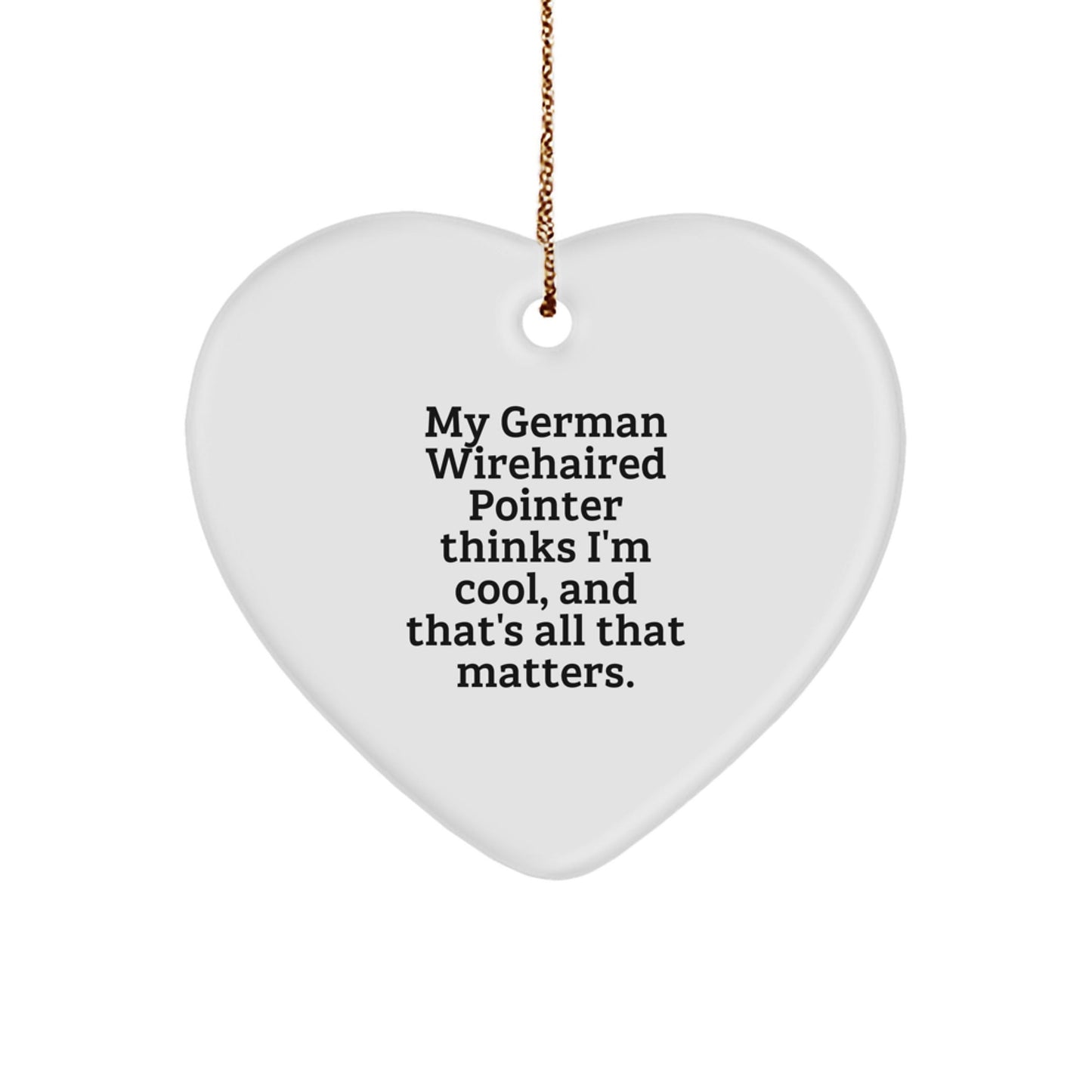 German Wirehaired Pointer Dog Gifts, Funny Quote Ornaments for Christmas, Heart Shaped Gift from Friends to Family, Unique Presents for German Wirehaired Pointer Dog Lovers - Victory Thru Vision