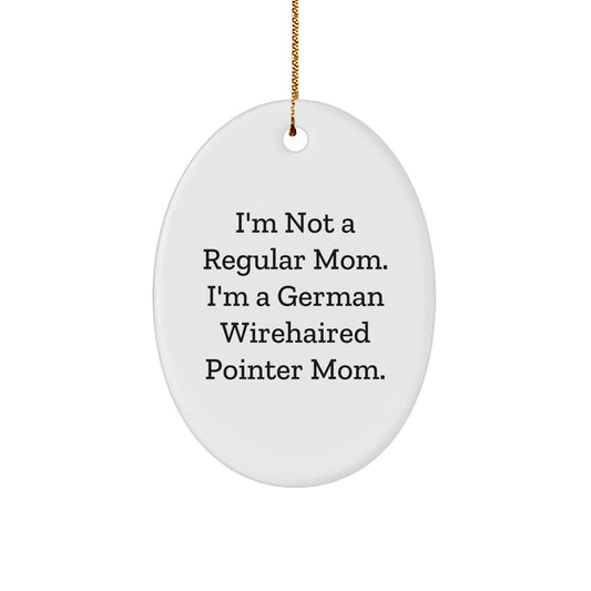 German Wirehaired Pointer Dog Mom Funny Oval Ornament Gifts for Friends, Christmas Unique Gifts from Mom to Family - Victory Thru Vision