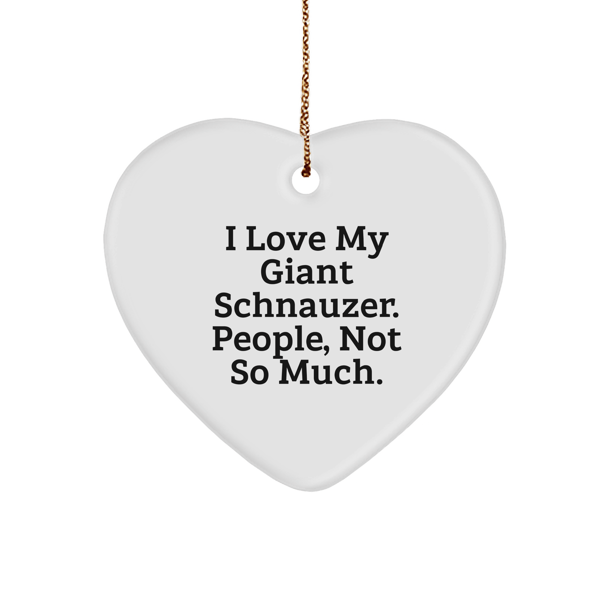 Giant Schnauzer Dog Heart Ornament, Funny Quote, Gifts from Friends to Family, Christmas Unique Gifts - Victory Thru Vision 