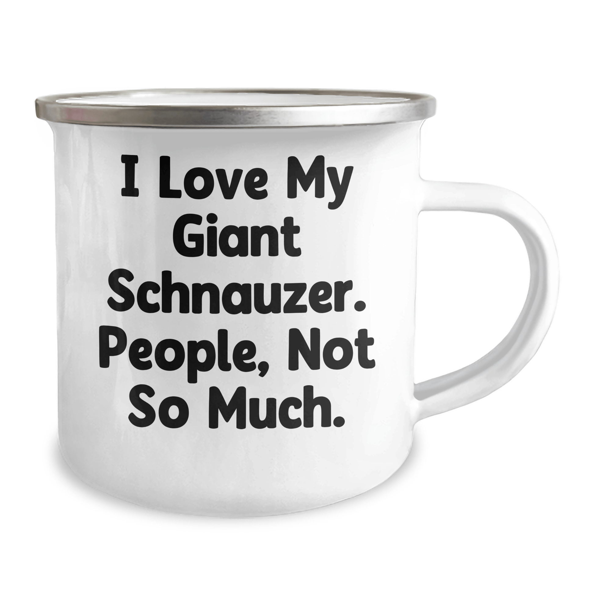 Giant Schnauzer Dog Lover's Camping Mug, Funny Quote, Gifts from Men for Mother's Day, 12 oz Stainless Steel with Enamel Finish - Victory Thru Vision