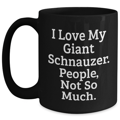Giant Schnauzer Dog Lovers Funny Coffee Mugs Gifts from Men to Giant Schnauzer Dog Owners, Unique Mother's Day Unique Gifts - Victory Thru Vision