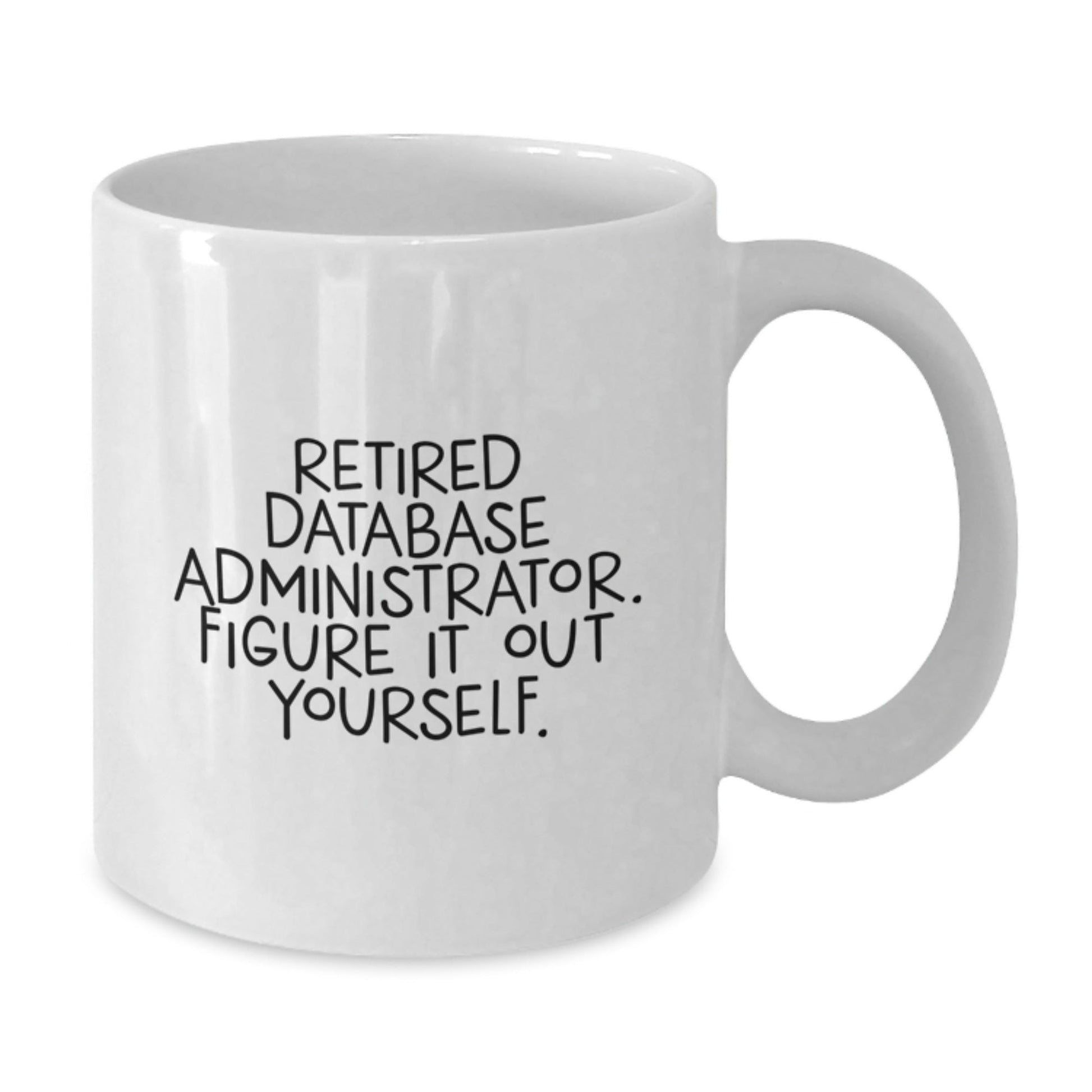 Gifts for Database Administrators, Funny White Coffee Mug, 'Retired, Figure It Out Yourself' - Perfect Birthday Unique Gift from Friends, Coworkers, or Family - Victory Thru Vision