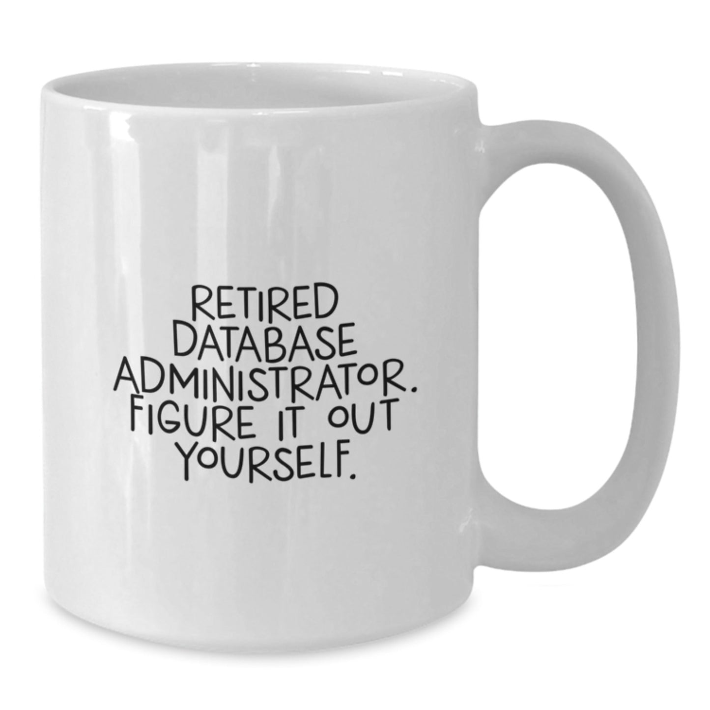 Gifts for Database Administrators, Funny White Coffee Mug, 'Retired, Figure It Out Yourself' - Perfect Birthday Unique Gift from Friends, Coworkers, or Family - Victory Thru Vision