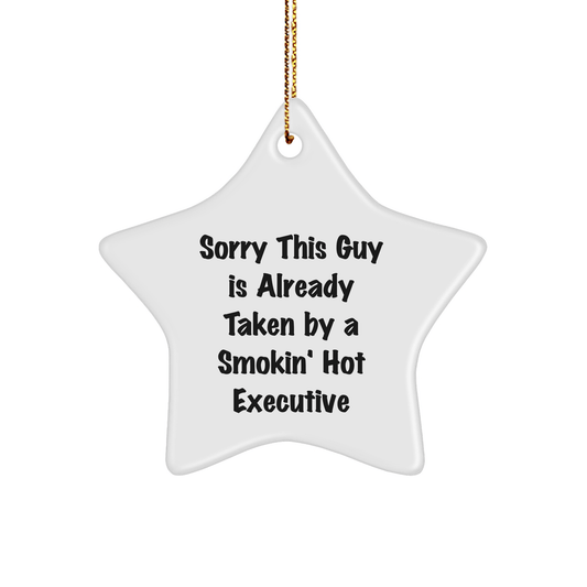 Gifts for Executives, Sorry This Guy Is Already Taken By A Smokin' Hot Executive Star Ornament, Funny, White, Star Shaped, Christmas Unique Gifts from Friends to Executive - Victory Thru Vision 