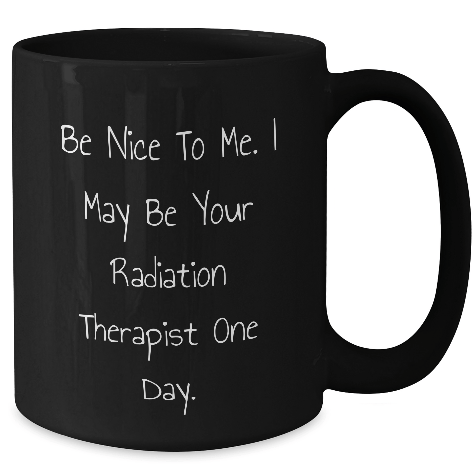 Gifts from Coworkers to Radiation Therapist, Funny Quote Black Coffee Mug, Graduation Unique Gifts, Be Nice To Me - Victory Thru Vision