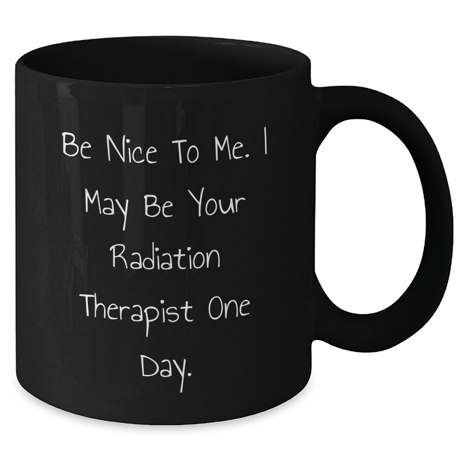 Gifts from Coworkers to Radiation Therapist, Funny Quote Black Coffee Mug, Graduation Unique Gifts, Be Nice To Me - Victory Thru Vision