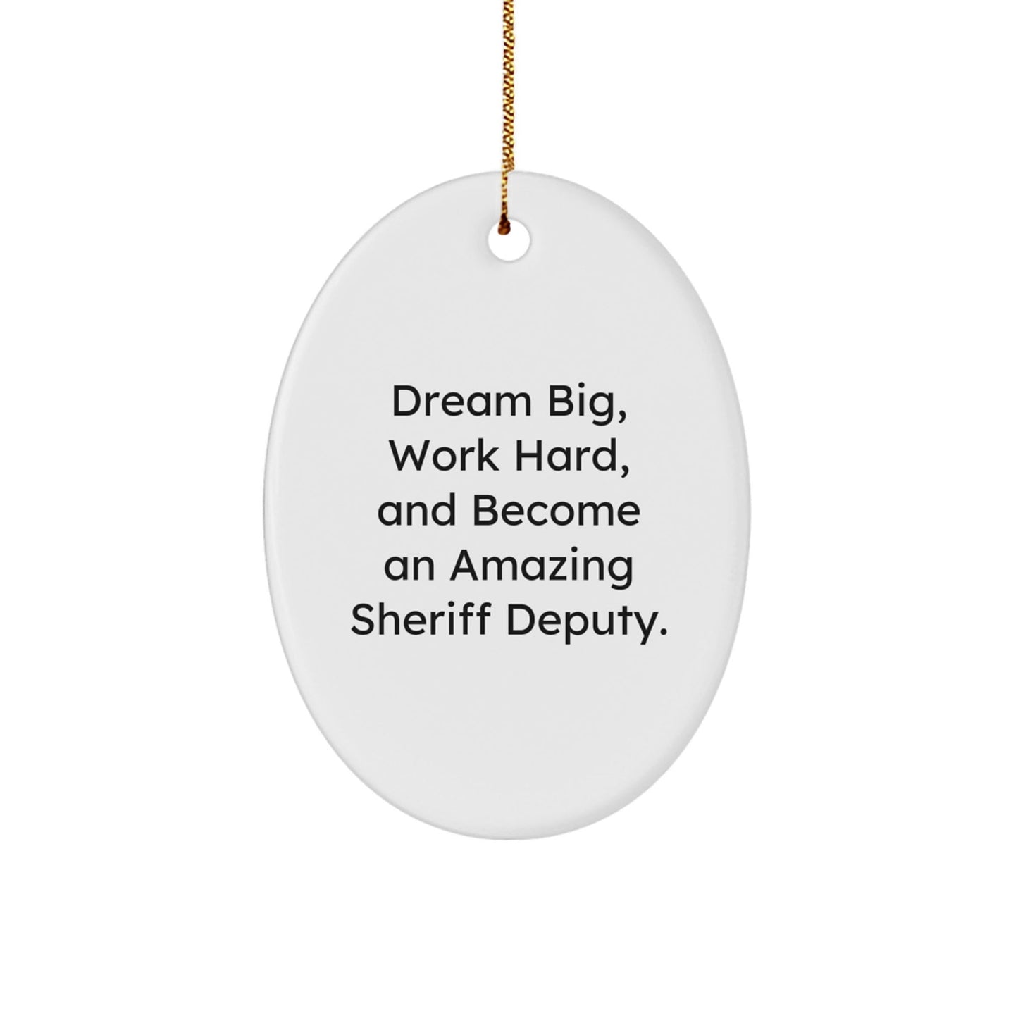Gifts from Family for Amazing Sheriff Deputy - 'Dream Big, Work Hard' Oval Ornament, White, 3.25" x 1/8" - Perfect for Christmas - Victory Thru Vision