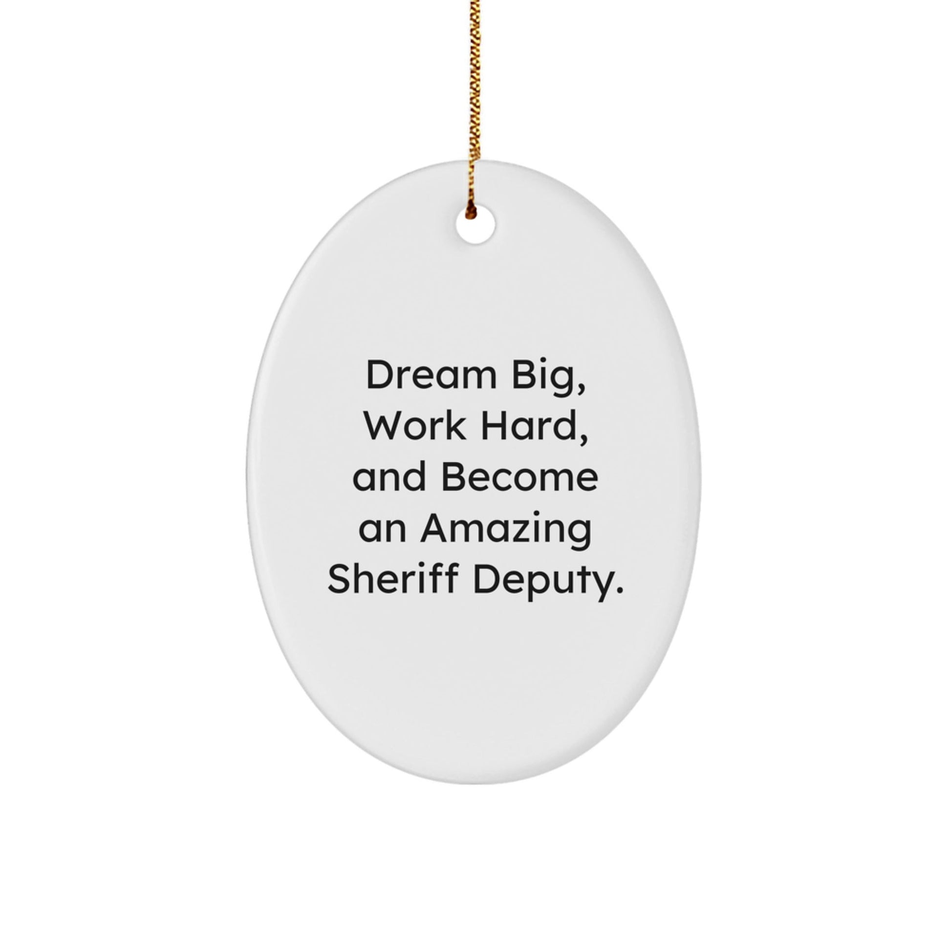 Gifts from Family for Amazing Sheriff Deputy - 'Dream Big, Work Hard' Oval Ornament, White, 3.25" x 1/8" - Perfect for Christmas - Victory Thru Vision