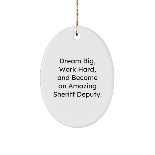 Gifts from Family for Amazing Sheriff Deputy - 'Dream Big, Work Hard' Oval Ornament, White, 3.25" x 1/8" - Perfect for Christmas - Victory Thru Vision