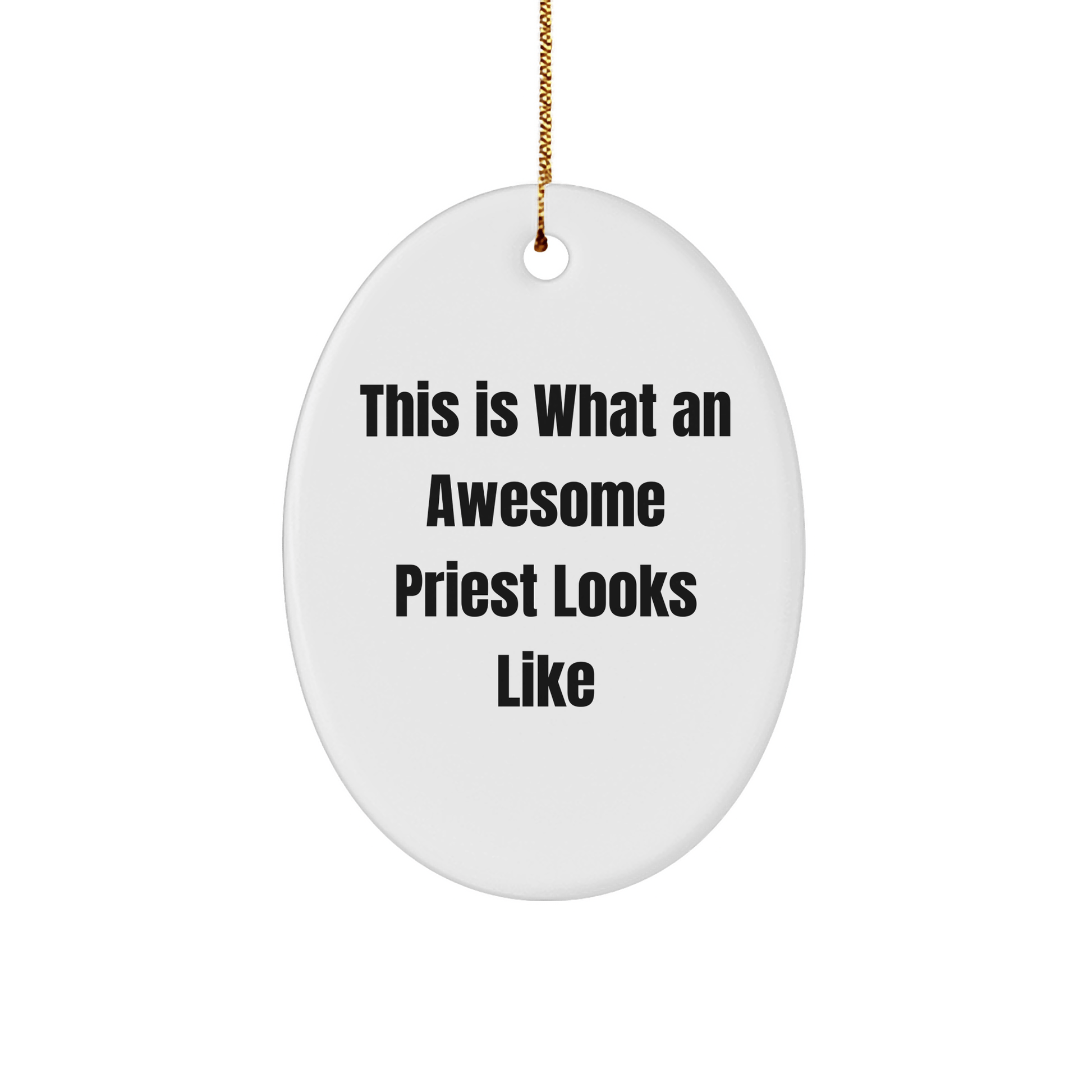 Gifts from Family for Awesome Priest - This Is What An Awesome Priest Looks Like Oval Ornament, Christmas Unique Presents - Victory Thru Vision 