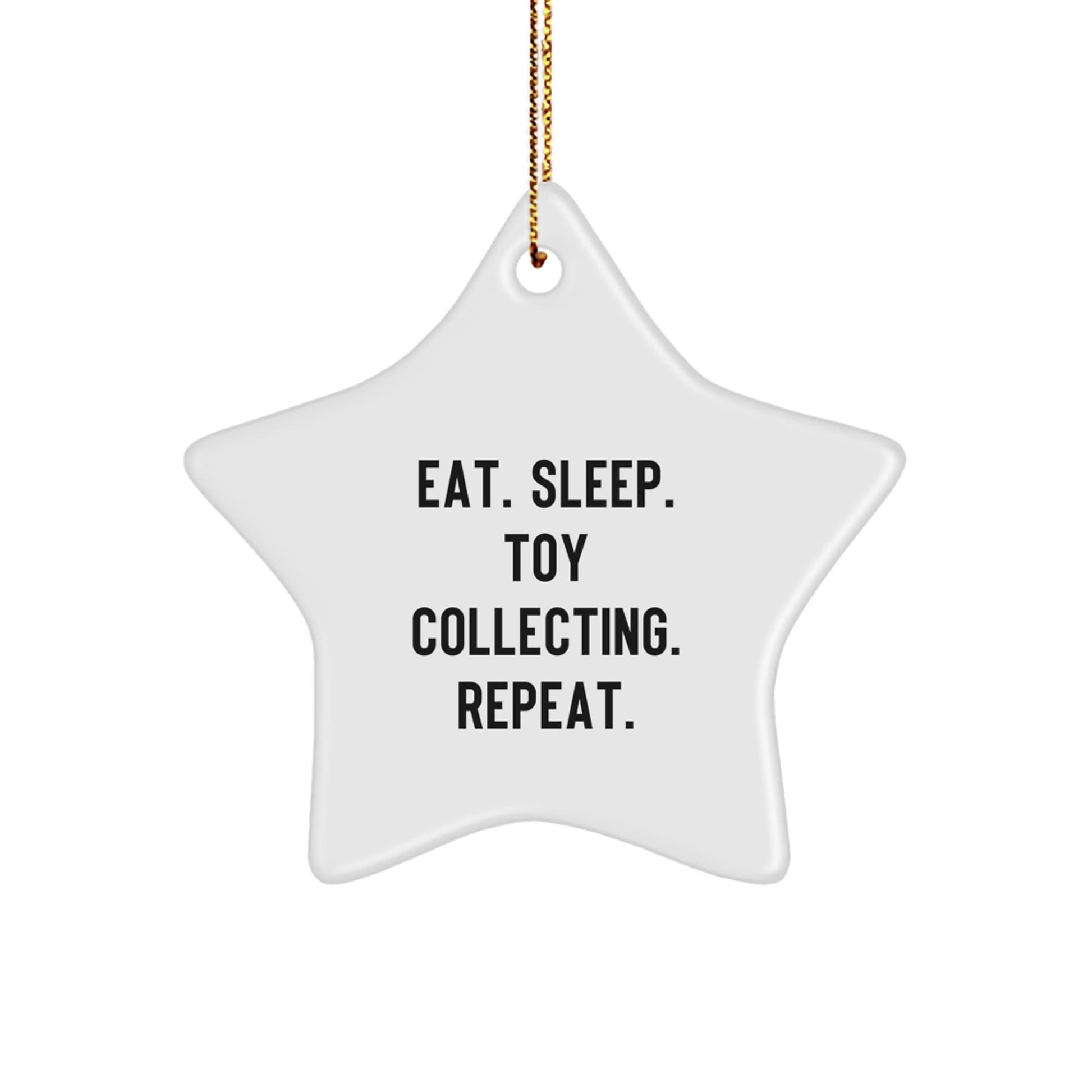 Gifts from Family for Toy Collecting Enthusiasts - 'Eat. Sleep. Toy Collecting. Repeat.' Star Ornament for Christmas - Victory Thru Vision