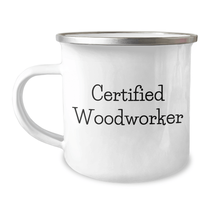 Gifts from Family for Woodworker Dads - Funny Camping Mug Certified Woodworker Quote, 12 oz Stainless Steel with Enamel Finish, Father's Day Unique Gifts - Victory Thru Vision